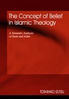 Read Online The Concept of Belief in Islamic Theology: A Semantic analysis of Iman and Islam - Toshihiko Izutsu | PDF