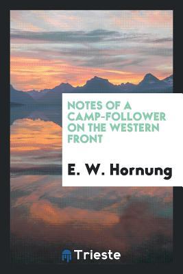 Read Online Notes of a Camp-Follower on the Western Front - E.W. Hornung file in ePub