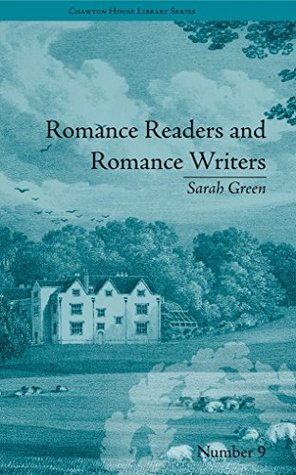 Read Online Romance Readers and Romance Writers: by Sarah Green: Volume 3 (Chawton House Library: Women's Novels) - Christopher Goulding file in ePub