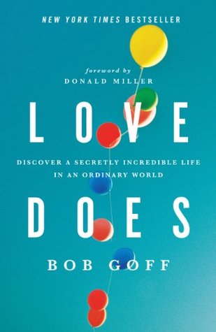 Download Love Does: Discover a Secretly Incredible Life in an Ordinary World - Bob Goff file in ePub