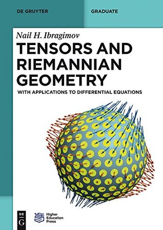 Read Tensors and Riemannian Geometry: With Applications to Differential Equations (De Gruyter Textbook) - Nail H. Ibragimov | PDF