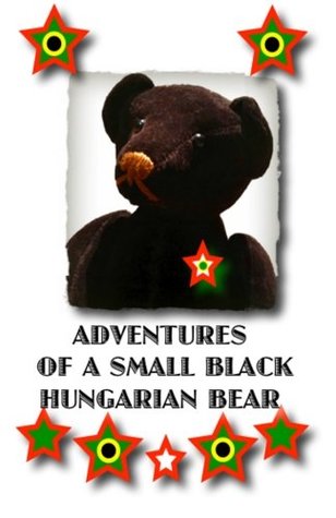 Read Adventures of a small black hungarian bear (The adventures of Ossip) - Michael Brayshay | PDF