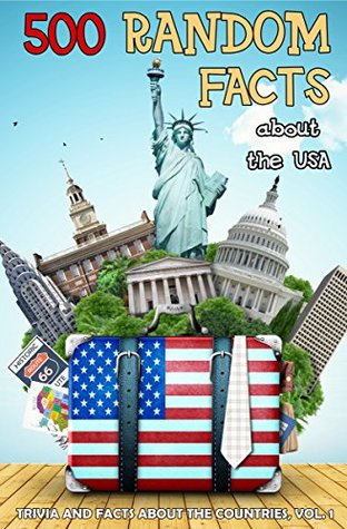 Read Online 500 Random Facts: about the USA (Trivia and Facts about the Countries Book 1) - Lena Shaw | ePub