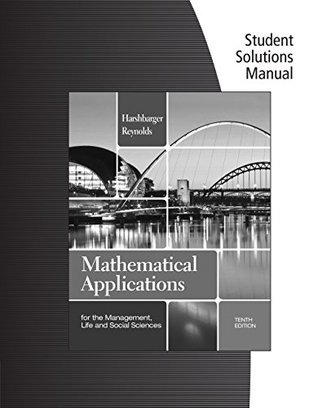 Read Student Solutions Manual for Harshbarger/Reynolds' Mathematical Applications for the Management, Life, and Social Sciences, 10th - Ronald J. Harshbarger file in ePub
