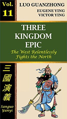 Read Online Three Kingdom Epic, Vol. 11: The West Relentlessly Fights the North - Guanzhong Luo file in PDF