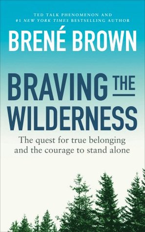 Read Braving the Wilderness: The quest for true belonging and the courage to stand alone - Brené Brown | ePub