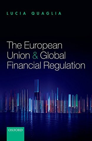 Download The European Union and Global Financial Regulation - Lucia Quaglia | ePub