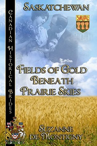 Download Fields of Gold Beneath Prairie Skies: Saskatchewan (Canadian Historical Brides Book 6) - Suzanne de Montigny file in ePub