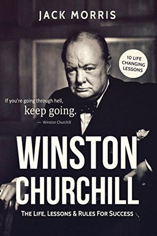 Full Download Winston Churchill: The Life, Lessons & Rules For Success - Jack Morris file in PDF