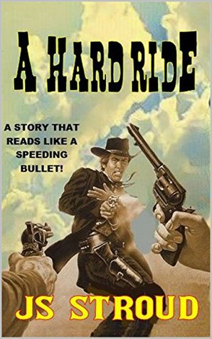 Full Download A Hard Ride: Revenge of the Bullet: A Western Adventure - J.S. Stroud file in PDF