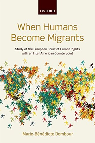 Full Download When Humans Become Migrants: Study of the European Court of Human Rights with an Inter-American Counterpoint - Marie-Benedicte Dembour file in PDF
