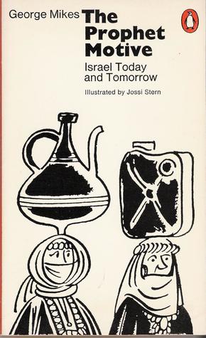 Download The Prophet Motive: Israel Today And Tomorrow - George Mikes | ePub