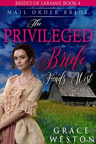 Full Download The Privileged Bride Heads West: Mail Order Bride - Grace Weston | ePub