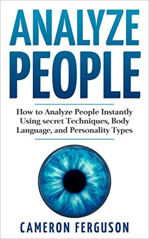 Full Download Analyze People: How to Analyze People Instantly - Cameron Ferguson | ePub