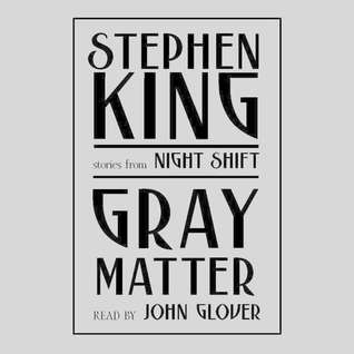 Read Online Gray Matter and Other Stories from Night Shift - Stephen King file in ePub