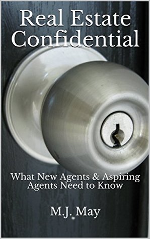 Read Real Estate Confidential: What New Agents & Aspiring Agents Need to Know - M.J. May | ePub