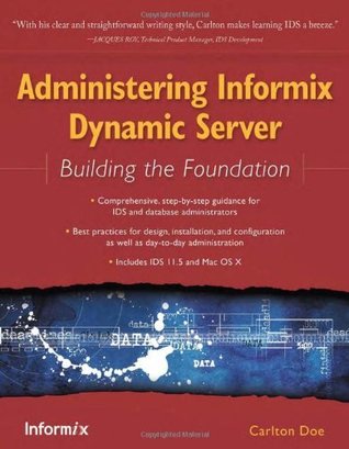 Download Administering Informix Dynamic Server: Building the Foundation - Carlton Doe | PDF