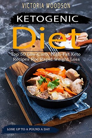 Read Ketogenic Diet: Top 50 Low-Carb, High-Fat Keto Recipes Roe Rapid Weight Loss - Victoria Woodson | PDF
