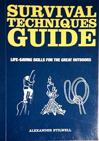 Read Online Survival Techniques Guide: Life-Saving Skills for the Great Outdoors - Alexander Stilwell file in ePub