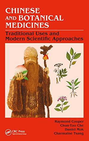 Read Online Chinese and Botanical Medicines: Traditional Uses and Modern Scientific Approaches - Raymond Cooper | PDF