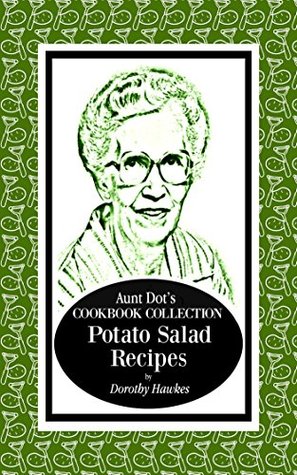 Full Download Aunt Dot's Cookbook Collection of Potato Salad Recipes: Southern Comfort Food Series - Dorothy Hawkes file in ePub