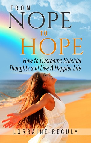 Read Online From Nope to Hope: How I Overcame My Suicidal Thoughts (and How You Can Too) - Lorraine Reguly file in ePub