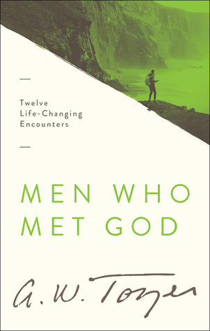 Full Download Men Who Met God: Twelve Life-Changing Encounters - A.W. Tozer | PDF