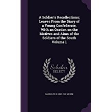Full Download A Soldier's Recollections; Leaves from the Diary of a Young Confederate, with an Oration on the Motives and Aims of the Soldiers of the South Volume 1 - Randolph H. McKim | PDF