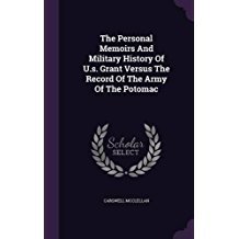Download The Personal Memoirs and Military History of U.S. Grant Versus the Record of the Army of the Potomac - Carswell McClellan file in ePub