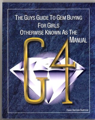 Read Online The Guys Guide To Gem Buying For Girls Otherwise Known As The G-4 Manual - Dakin St. James file in ePub