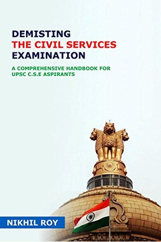 Download Demisting - The Civil Services Examination: A Comprehensive Handbook for UPSC C.S.E Aspirants - Nikhil Roy file in ePub