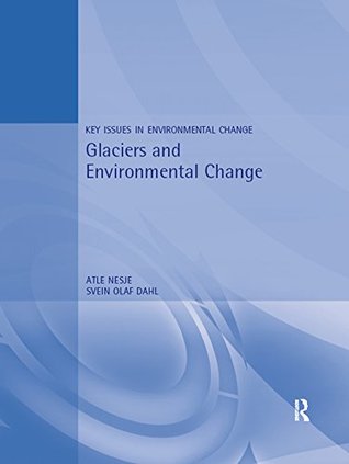 Download Glaciers and Environmental Change (Key Issues in Environmental Change) - Atle Nesje | PDF
