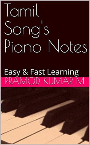 Read Online Tamil Song's Piano Notes: Easy & Fast Learning Book (1) - Pramod Kumar M file in PDF