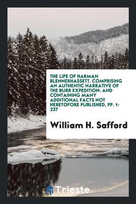 Download The Life of Harman Blennerhassett. Comprising an Authentic Narrative of the Burr Expedition: And Containing Many Additional Facts Not Heretofore Published, Pp. 1-237 - William Harrison Safford file in ePub
