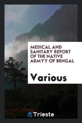 Download Medical and Sanitary Report of the Native Armyy of Bengal - Various file in ePub