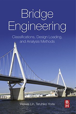 Read Online Bridge Engineering: Classifications, Design Loading, and Analysis Methods - Weiwei Lin | ePub