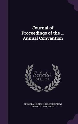 Read Journal of Proceedings of the  Annual Convention - Episcopal Church Diocese of New Jersey | ePub