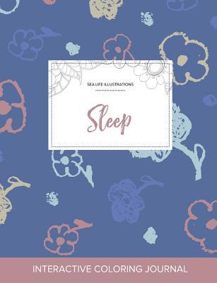 Full Download Adult Coloring Journal: Sleep (Sea Life Illustrations, Simple Flowers) - Courtney Wegner | PDF