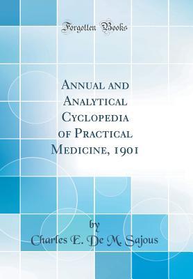 Download Annual and Analytical Cyclopedia of Practical Medicine, 1901 (Classic Reprint) - Charles E. de M. Sajous | PDF