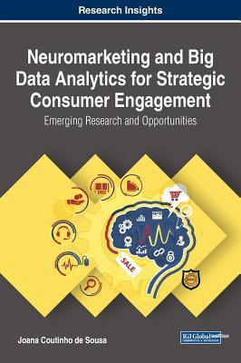 Download Neuromarketing and Big Data Analytics for Strategic Consumer Engagement: Emerging Research and Opportunities - Joana Coutinho de Sousa file in ePub