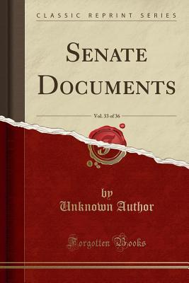 Read Senate Documents, Vol. 33 of 36 (Classic Reprint) - Unknown | PDF