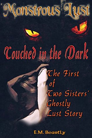 Download Touched in the Dark: The First of Two Sisters' Ghostly Lust Story - E.M. Beastly | PDF