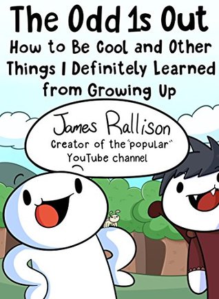 Read Online The Odd 1s Out: How to Be Cool and Other Things I Definitely Learned from Growing Up - James Rallison | ePub