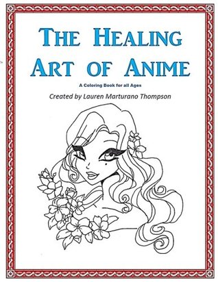 Read The Healing Art of Anime: A Coloring Book for All Ages - Lauren Marturano Thompson file in PDF