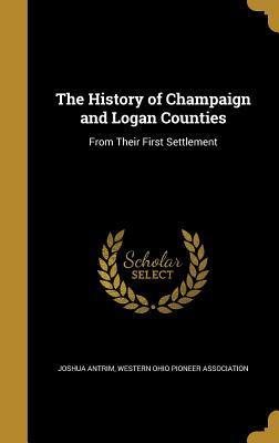 Download The History of Champaign and Logan Counties: From Their First Settlement - Joshua Antrim | ePub