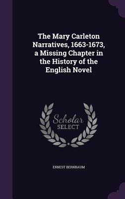 Read The Mary Carleton Narratives, 1663-1673, a Missing Chapter in the History of the English Novel - Ernest Bernbaum | ePub