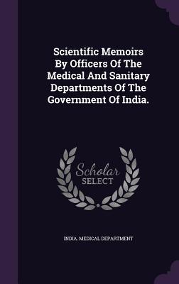 Download Scientific Memoirs by Officers of the Medical and Sanitary Departments of the Government of India. - India Medical Department file in PDF