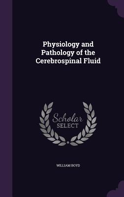 Download Physiology and Pathology of the Cerebrospinal Fluid - William Boyd file in ePub