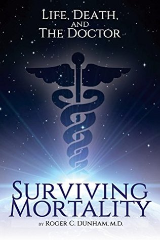 Read Surviving Mortality: Life, Death, and the Doctor - Roger Dunham file in ePub
