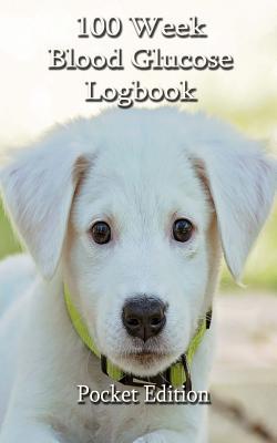 Full Download 100 Week Blood Glucose Logbook: Track Blood Sugar Readings and Insulin Taken - Pocket Edition file in ePub